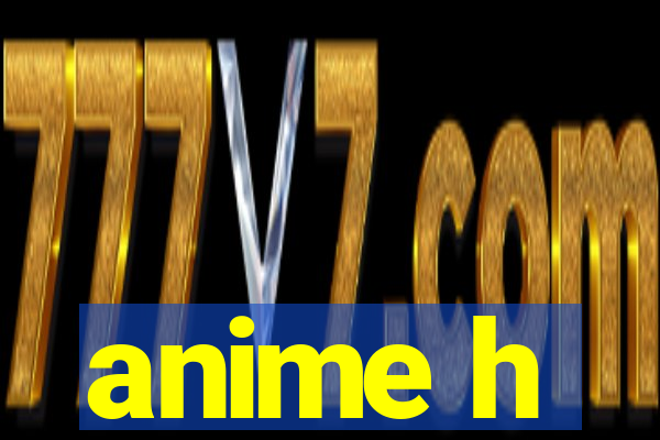 anime h